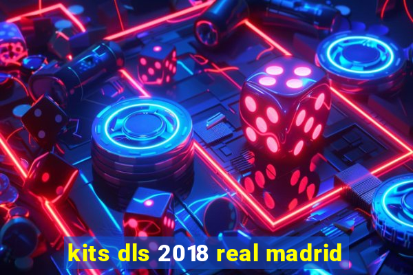 kits dls 2018 real madrid